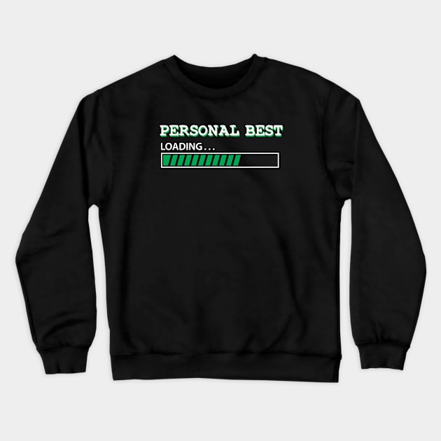 pesonal best is yet to come loading Crewneck Sweatshirt by TheMeddlingMeow